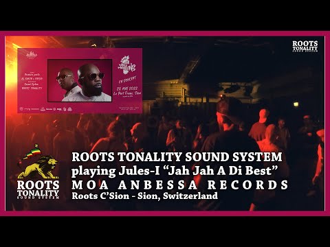 ROOTS TONALITY SOUND SYSTEM playing Jah Jah A Di Best - Jules-I (Moa Anbessa) ina Sion, SWITZERLAND