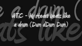 ATC - My Heart beats like a Drum (Dum Dum Dum)