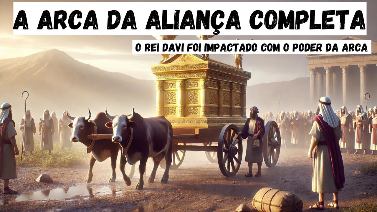 Por Que Davi Desejava Tanto a ARCA DA ALIANÇA? Descubra a Verdade!