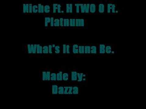 Niche Ft. H Two O & Platnum - Whats It Gunna Be