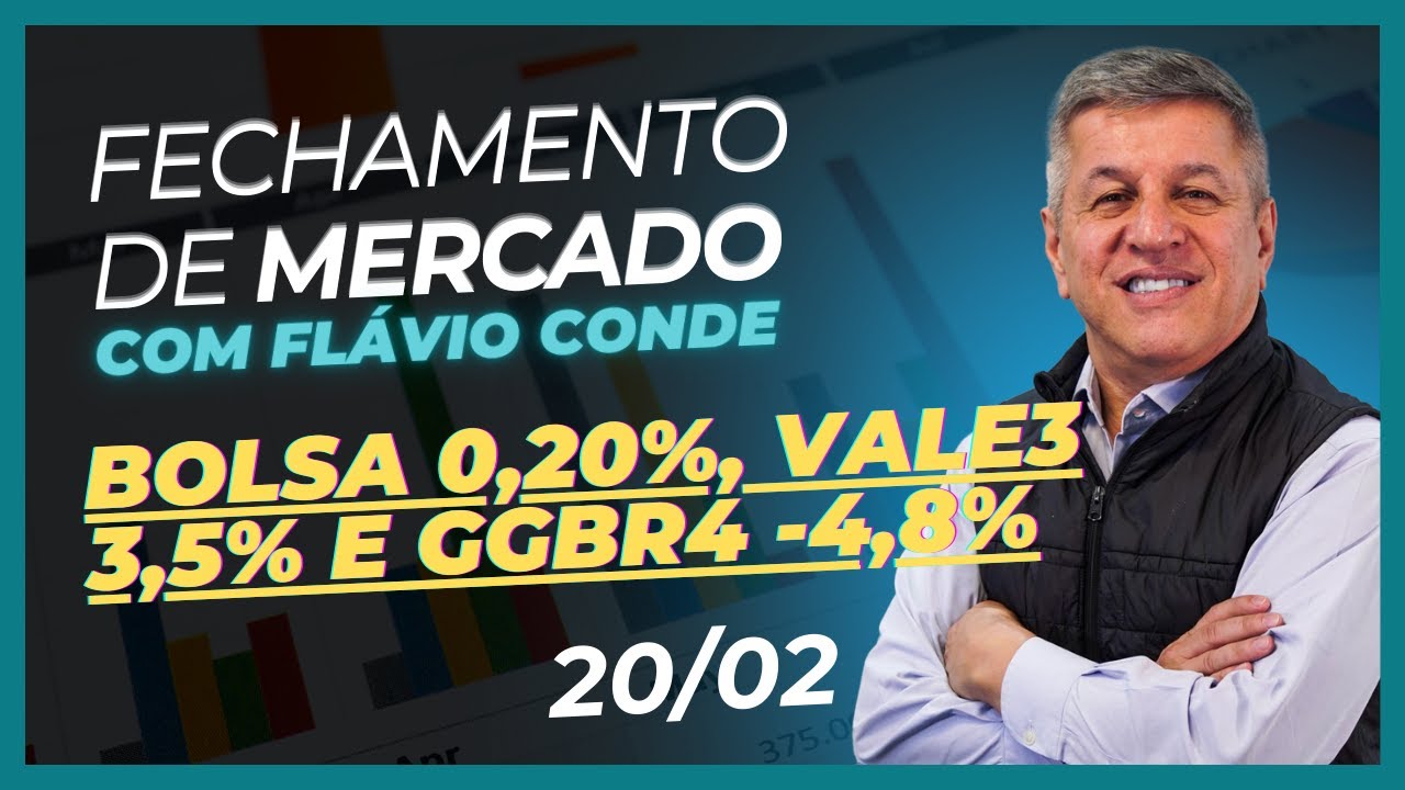 20/02 - BOLSA 0,20%, VALE3 3,5% e GGBR4 -4,8%