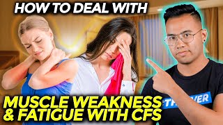How to Deal With Muscle Weakness and Fatigue | CHRONIC FATIGUE SYNDROME