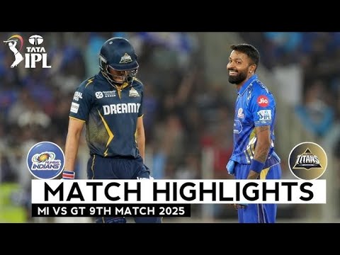 IPL 2025 M09: GT vs MI Match Highlights