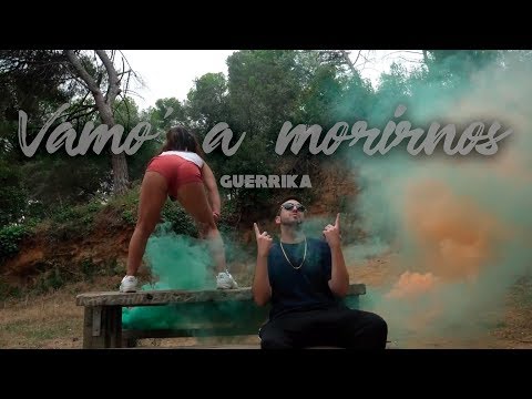 Vamo' A Morirnos - Guerrika (Videoclip Oficial)