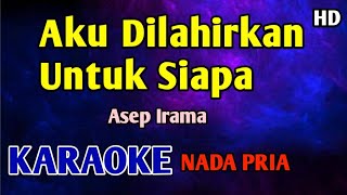 Download lagu AKU DILAHIRKAN UNTUK SIAPA - KARAOKE HD Asep Irama mp3 Download lagu AKU DILAHIRKAN UNTUK SIAPA - KARAOKE HD Asep Irama mp3