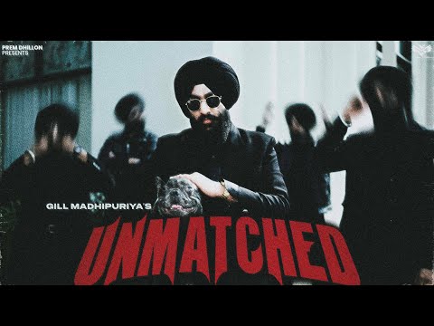 UNMATCHED (FULL VIDEO) GILL MADHIPURIYA