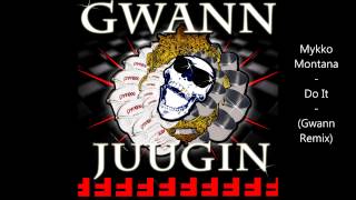 Mykko Montana- Do it (Gwann Remix)