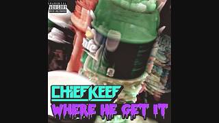 Chief Keef - Where He Get It [remastered]