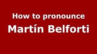 How to pronounce Martín Belforti