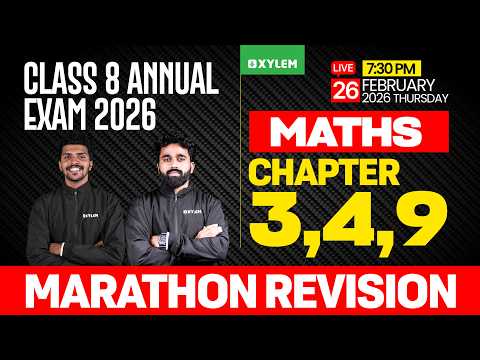 Class 8 Maths | Annual Exam 2026 - Chapter 3 , 4 & 9 : Marathon Revision | Xylem Class 8