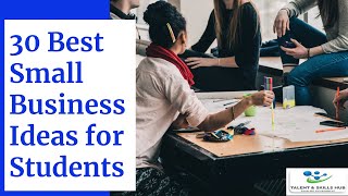30 Best Small Business Ideas for Students | Talent & Skills HuB