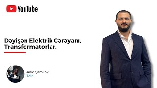 Dəyişən Elektrik Cərəyanı Transformatorlar Dərs izahı