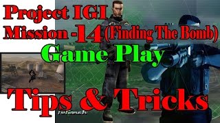 Project IGI Mission- 14 (Finding The Bomb)the Last mission- game play with shortcuts
