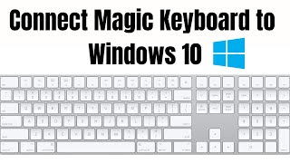 How to connect Magic / Apple Keyboard with Windows 10 - 2021? Easy and Detailed