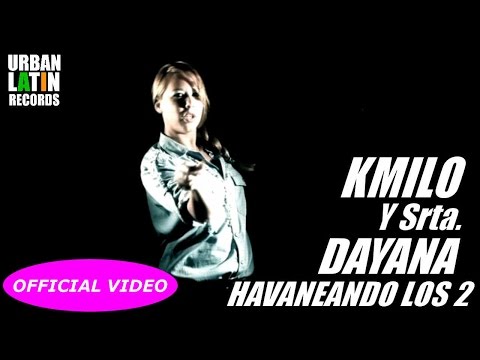 KMILO Y LA SRTA. DAYANA  ► HAVANEANDO LOS 2 (OFFICIAL VIDEO)