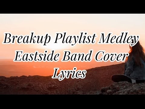 Breakup Playlist Medley(Lyrics)-Eastside Band