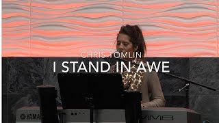 I STAND IN AWE - CHRIS TOMLIN/NICOLE SERRANO - Cover by Jennifer Lang