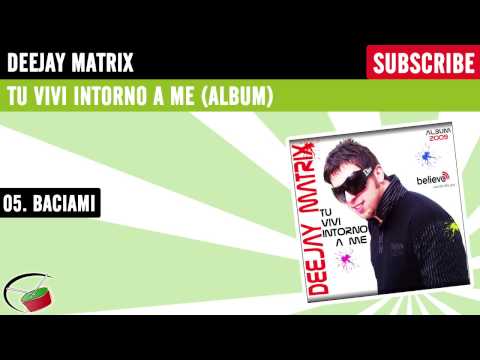 Deejay Matrix - Baciami