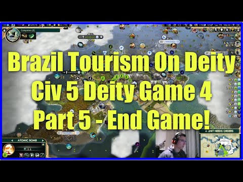 Civ 5 Deity Game 4 - Brazil Tourism On Deity [Part 5]: End Game!