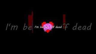 &quot;I am faceless, I&#39;m nameless, I&#39;m better off dead&quot;