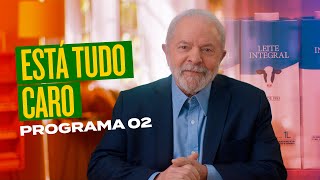 ESTÁ TUDO CARO | 2º Programa de Lula