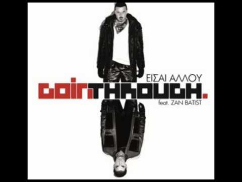 Goin' Through ft Zan Batist- Είσαι αλλού