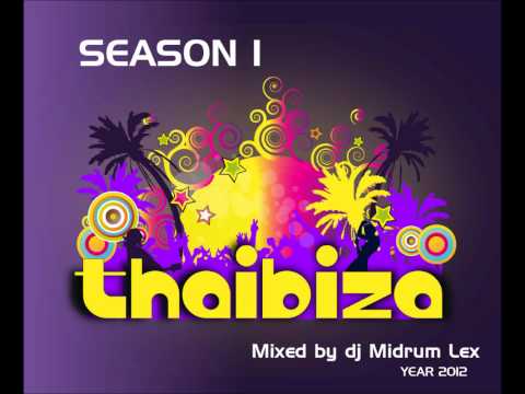 THAIBIZA SEASON 1 MIXED BY DJ MIDRUM LEX