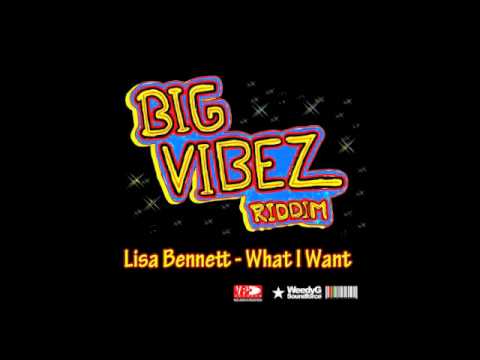 LISA BENNETT - WHAT I WANT - BIG VIBEZ RIDDIM by WEEDY G SOUNNDFORCE