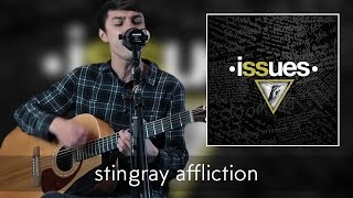 Issues - "Stingray Affliction" (Acoustic Cover) by Nickolas Verrecchia