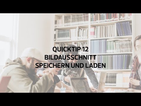 Quicktip 12 Bildausschnitt speichern und laden