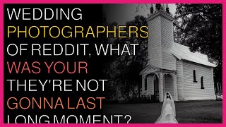 Wedding photographers of Reddit, what was your  they
