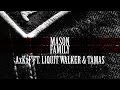 MASON FAMILY AxKxF FT. LIQUIT WALKER ...