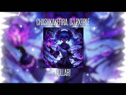CHASHKAKEFIRA, DJ PXRPLE – COLLAR! (Official visual)