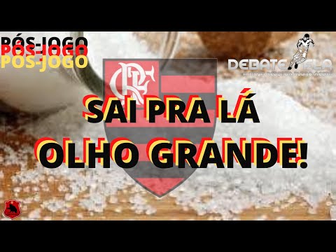DEBATE FLA - PÓS -JOGO FLAMENGO X Coritiba - SAI PRA LÁ OLHO GRANDE!