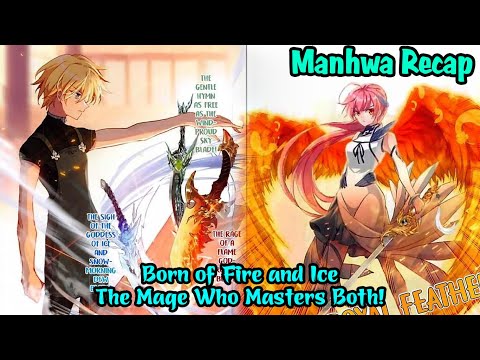 Born of Fire and Ice The Mage Who Masters Both! | Manhwa Recap | Manhwa hot | Manhwa Full