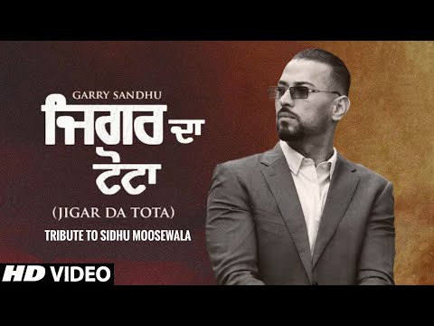 Garry Sandhu New Song (Tribute To Sidhu Moose Wala) Jigar Da Tota Song | New Punjabi Song