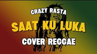 Download lagu SAAT KU LUKA - Crazy Rasta ( Cover ) mp3