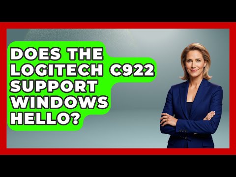 Does The Logitech C922 Support Windows Hello? - The Hardware Hub
