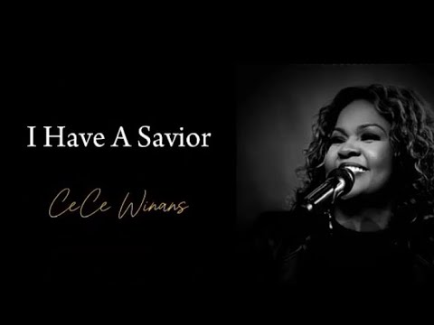 I Have A Savior - Cece Winans