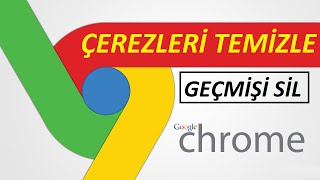 Google Chrome Geçmişi Sil ve Çerezleri Temizlem