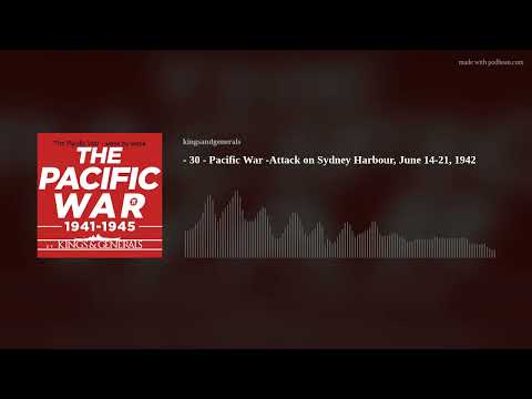 The Attack on Sydney Harbour 🎙️ Pacific War Podcast Episode 30