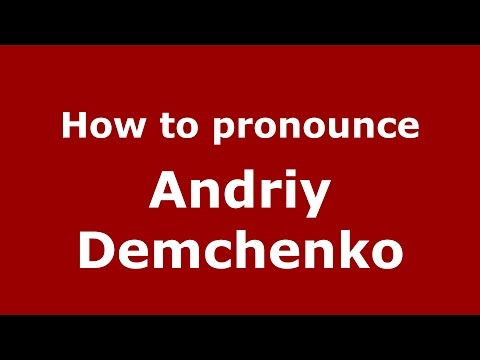 How to pronounce Andriy Demchenko (Russian/Russia)  - PronounceNames.com