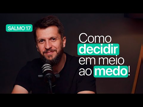 SALMO 17 - Como ter um CORAÇÃO CORAJOSO? | SALMOTERAPIA#17 - Dr. Jonatas Leonio
