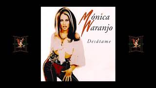Mónica Naranjo - Desátame