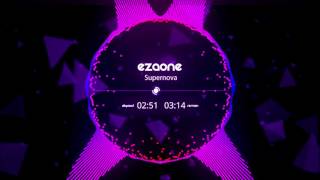 EzaOne - Supernova | VOD Friendly Electronic Music for Gamers!