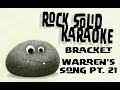 Bracket - Warren's Song Pt. 21 (karaoke)