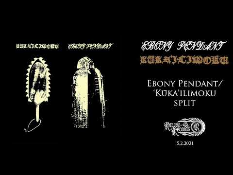 Ebony Pendant / Kūka'ilimoku - Split [FULL ALBUM]