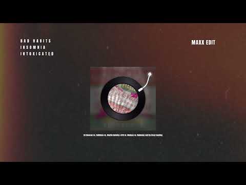 Ed Sheeran vs. Faithless vs. Martin Solveig & GTA - Bad habits X Insomnia X Intoxicated (Maxx Edit)