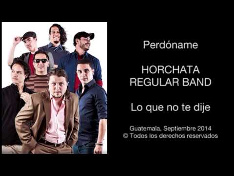 Perdóname / Horchata Regular Band