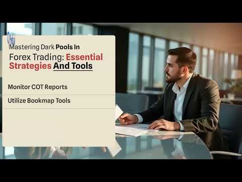 Mastering Dark Pools in Forex Trading: Essential Strategies and Tools
